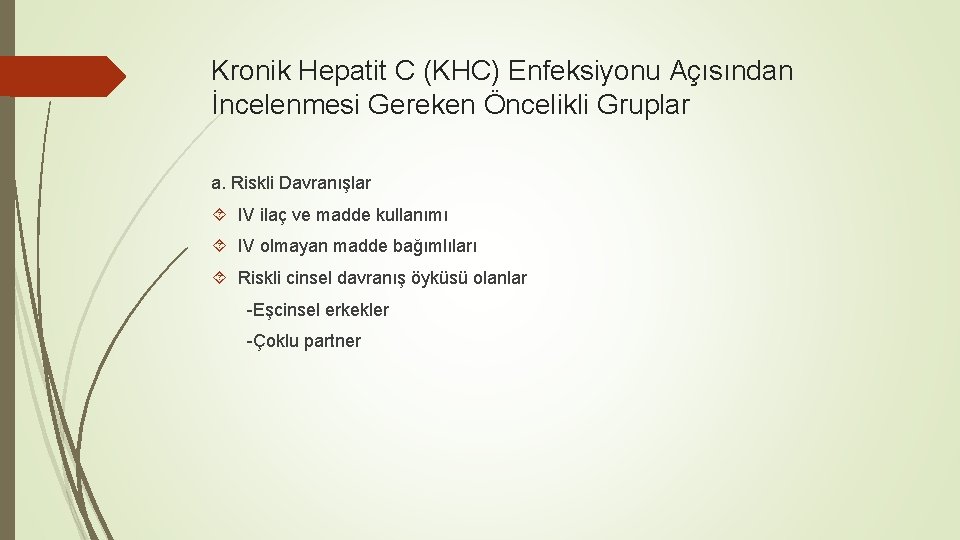 Kronik Hepatit C (KHC) Enfeksiyonu Açısından İncelenmesi Gereken Öncelikli Gruplar a. Riskli Davranışlar IV