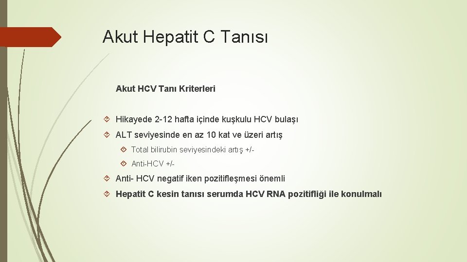 Akut Hepatit C Tanısı Akut HCV Tanı Kriterleri Hikayede 2 -12 hafta içinde kuşkulu