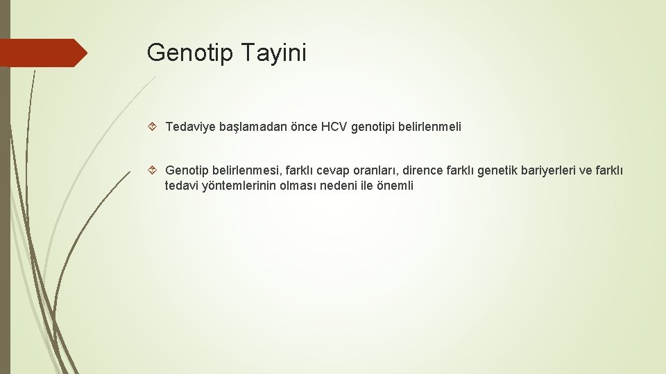 Genotip Tayini Tedaviye başlamadan önce HCV genotipi belirlenmeli Genotip belirlenmesi, farklı cevap oranları, dirence