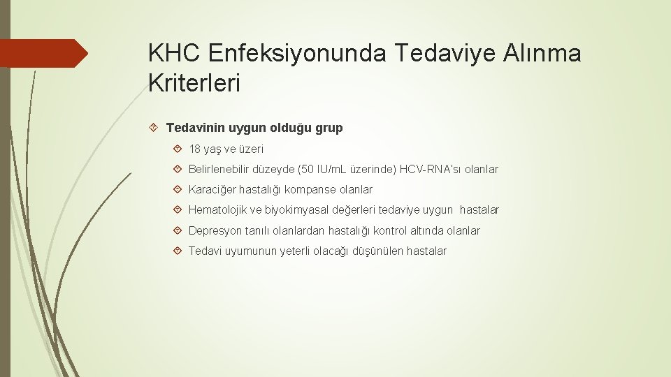 KHC Enfeksiyonunda Tedaviye Alınma Kriterleri Tedavinin uygun olduğu grup 18 yaş ve üzeri Belirlenebilir