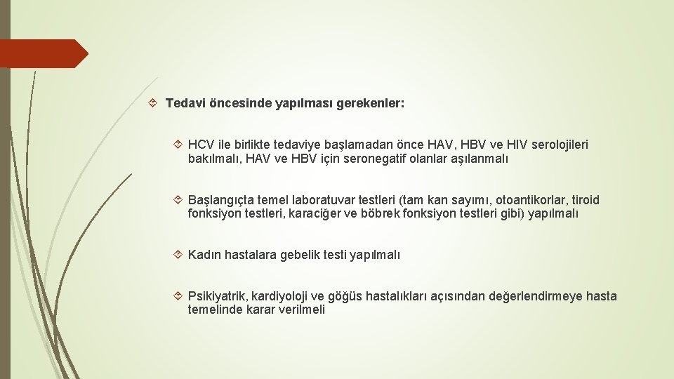  Tedavi öncesinde yapılması gerekenler: HCV ile birlikte tedaviye başlamadan önce HAV, HBV ve