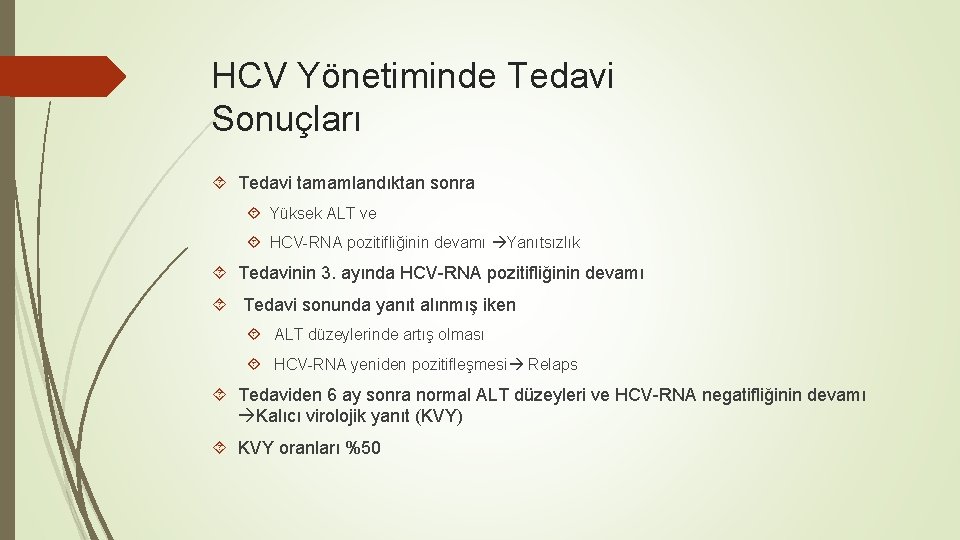 HCV Yönetiminde Tedavi Sonuçları Tedavi tamamlandıktan sonra Yüksek ALT ve HCV-RNA pozitifliğinin devamı Yanıtsızlık