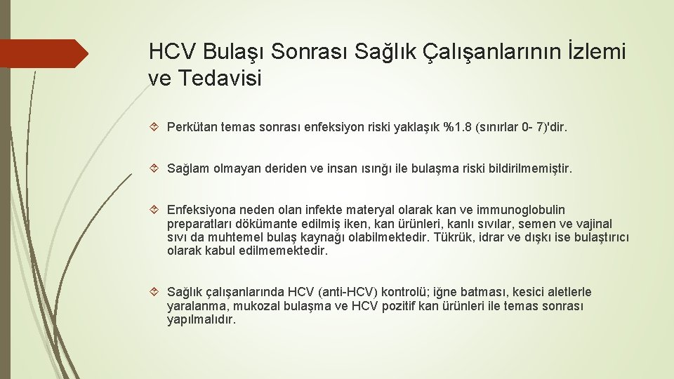 HCV Bulaşı Sonrası Sağlık Çalışanlarının İzlemi ve Tedavisi Perkütan temas sonrası enfeksiyon riski yaklaşık