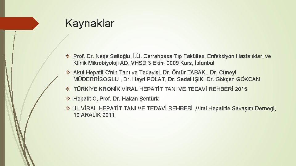 Kaynaklar Prof. Dr. Neşe Saltoğlu, İ. Ü. Cerrahpaşa Tıp Fakültesi Enfeksiyon Hastalıkları ve Klinik