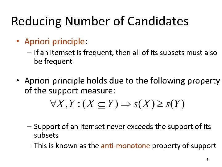 Reducing Number of Candidates • Apriori principle: – If an itemset is frequent, then