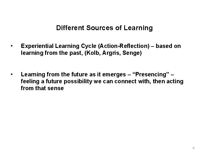 Coaching in the Internal System. Different Sources of Learning • Experiential Learning Cycle (Action-Reflection)