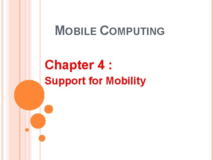 MOBILE COMPUTING Chapter 4 : Support for Mobility 