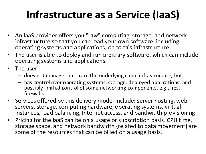 Infrastructure as a Service (Iaa. S) • An Iaa. S provider offers you "raw"