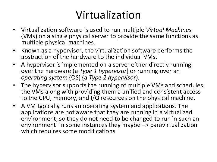 Virtualization • Virtualization software is used to run multiple Virtual Machines (VMs) on a