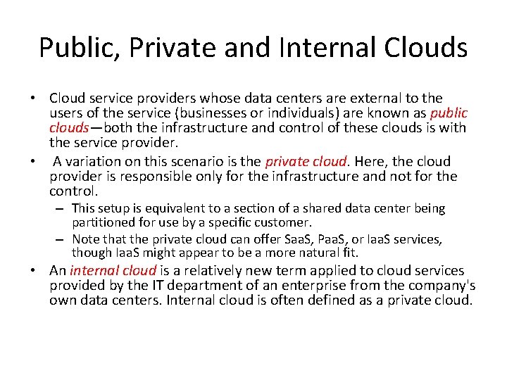 Public, Private and Internal Clouds • Cloud service providers whose data centers are external