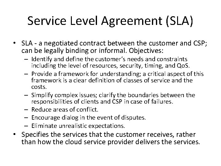 Service Level Agreement (SLA) • SLA - a negotiated contract between the customer and