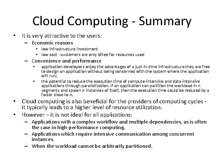 Cloud Computing - Summary • It is very attractive to the users: – Economic
