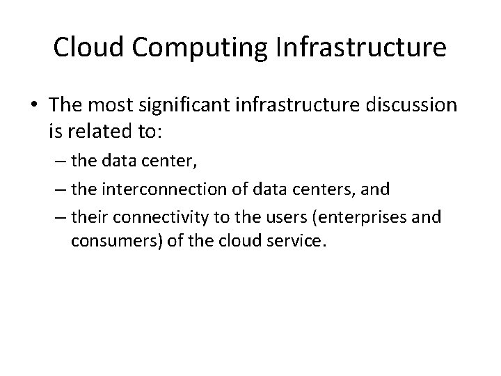 Cloud Computing Infrastructure • The most significant infrastructure discussion is related to: – the