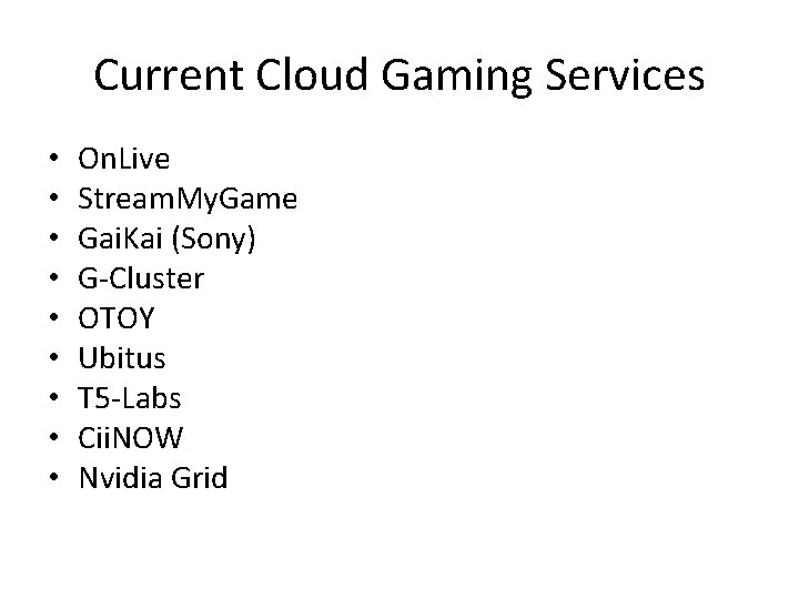 Current Cloud Gaming Services • • • On. Live Stream. My. Game Gai. Kai