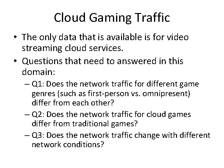 Cloud Gaming Traffic • The only data that is available is for video streaming