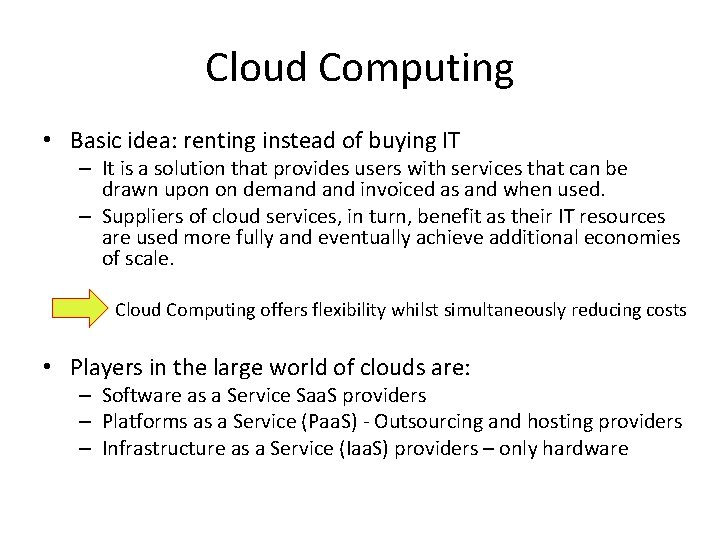 Cloud Computing • Basic idea: renting instead of buying IT – It is a