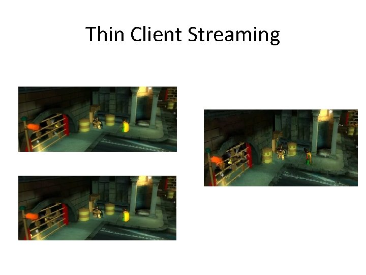 Thin Client Streaming 