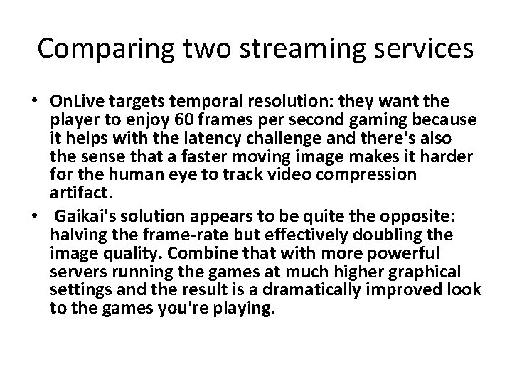 Comparing two streaming services • On. Live targets temporal resolution: they want the player