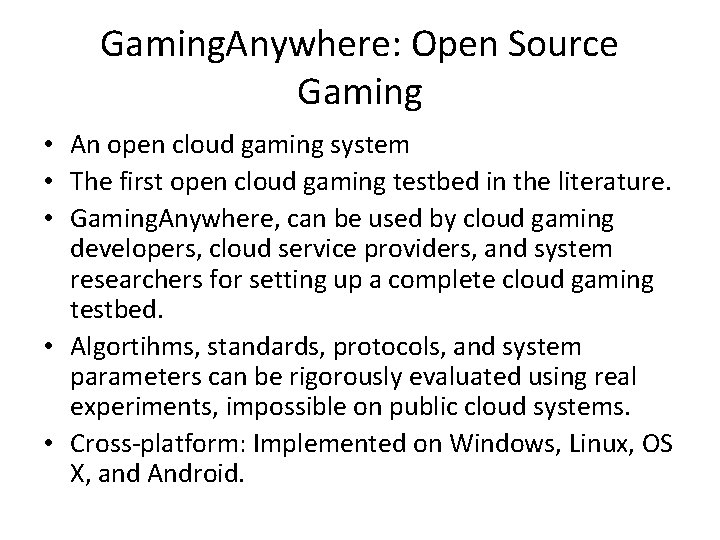 Gaming. Anywhere: Open Source Gaming • An open cloud gaming system • The first