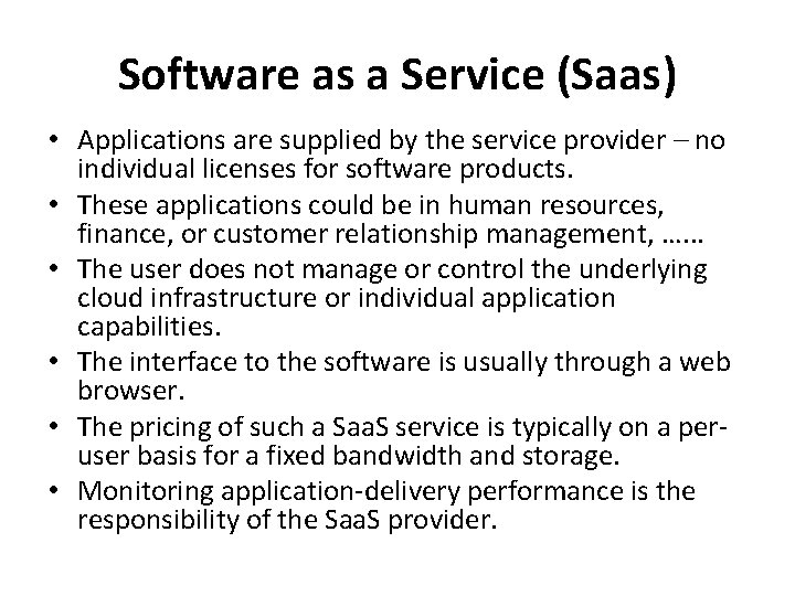 Software as a Service (Saas) • Applications are supplied by the service provider –