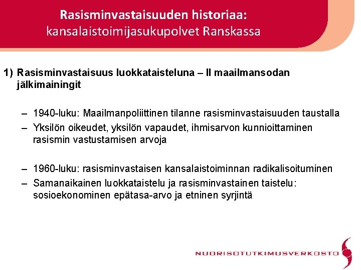 Rasisminvastaisuuden historiaa: kansalaistoimijasukupolvet Ranskassa 1) Rasisminvastaisuus luokkataisteluna – II maailmansodan jälkimainingit – 1940 -luku: