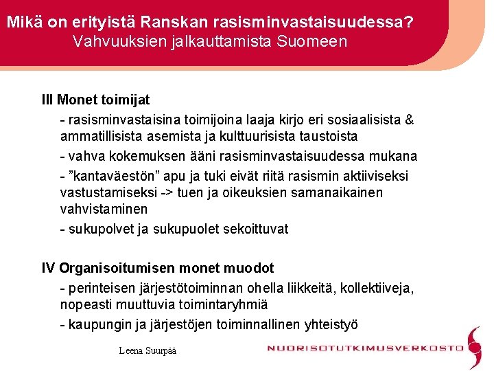 Mikä on erityistä Ranskan rasisminvastaisuudessa? Vahvuuksien jalkauttamista Suomeen III Monet toimijat - rasisminvastaisina toimijoina