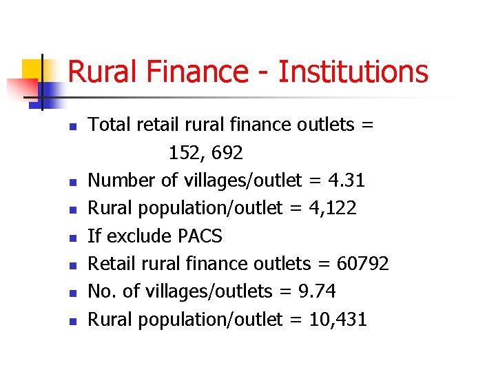 Rural Finance - Institutions n n n n Total retail rural finance outlets =