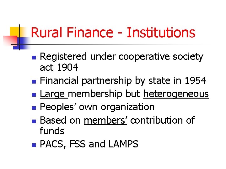 Rural Finance - Institutions n n n Registered under cooperative society act 1904 Financial