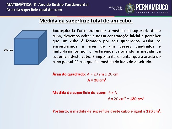 MATEMÁTICA, 8° Ano do Ensino Fundamental Área da superfície total de cubo Medida da MATEMÁTICA, 8° Ano do Ensino Fundamental Área da superfície total de cubo Medida da