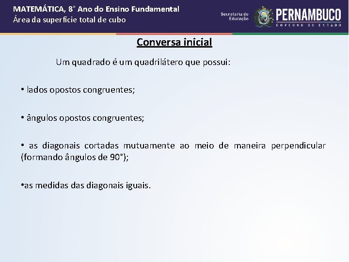 MATEMÁTICA, 8° Ano do Ensino Fundamental Área da superfície total de cubo Conversa inicial MATEMÁTICA, 8° Ano do Ensino Fundamental Área da superfície total de cubo Conversa inicial