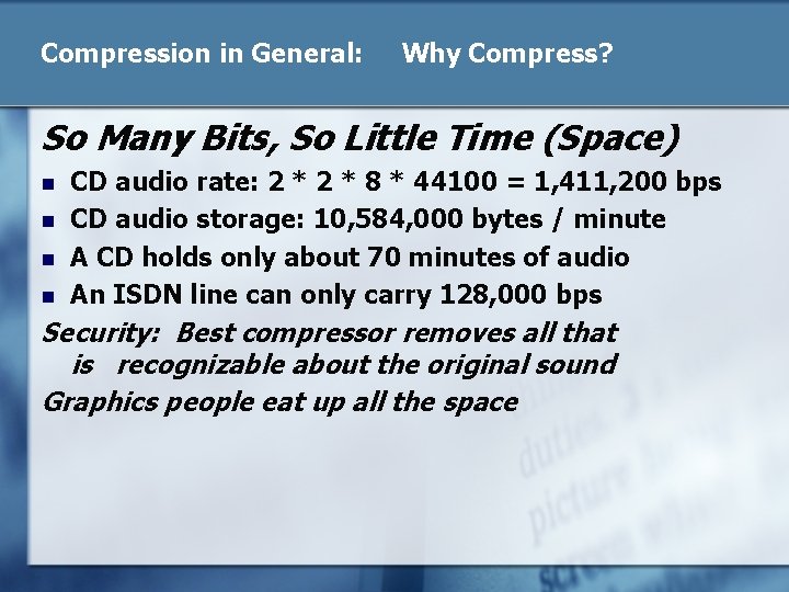 Compression in General: Why Compress? So Many Bits, So Little Time (Space) n n