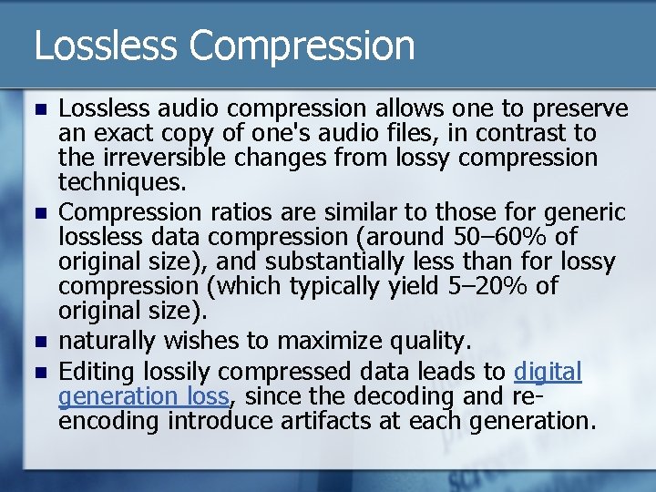 Lossless Compression n n Lossless audio compression allows one to preserve an exact copy