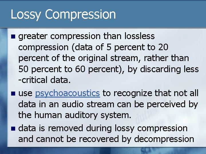 Lossy Compression greater compression than lossless compression (data of 5 percent to 20 percent