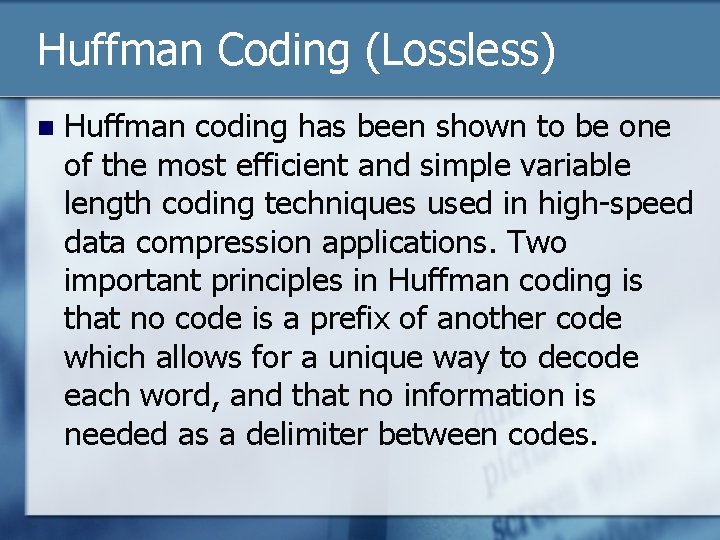 Huffman Coding (Lossless) n Huffman coding has been shown to be one of the