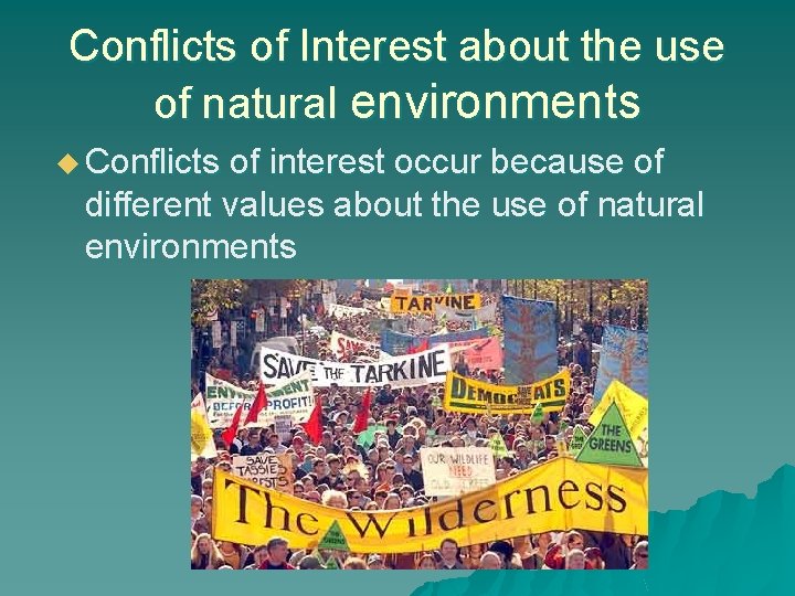 Conflicts of Interest about the use of natural environments u Conflicts of interest occur