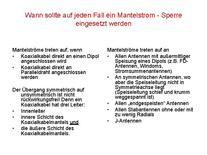 Wann sollte auf jeden Fall ein Mantelstrom - Sperre eingesetzt werden Mantelströme treten auf,