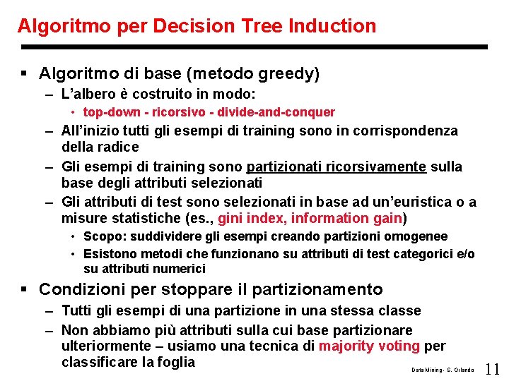 Algoritmo per Decision Tree Induction § Algoritmo di base (metodo greedy) – L’albero è