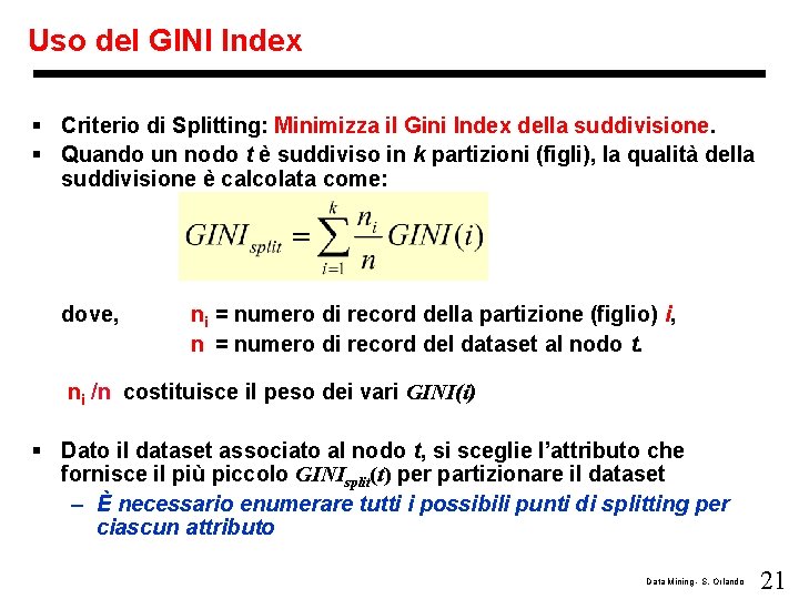 Uso del GINI Index § Criterio di Splitting: Minimizza il Gini Index della suddivisione.
