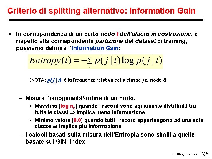 Criterio di splitting alternativo: Information Gain § In corrispondenza di un certo nodo t
