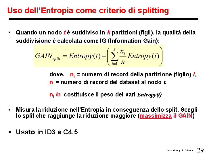 Uso dell’Entropia come criterio di splitting § Quando un nodo t è suddiviso in