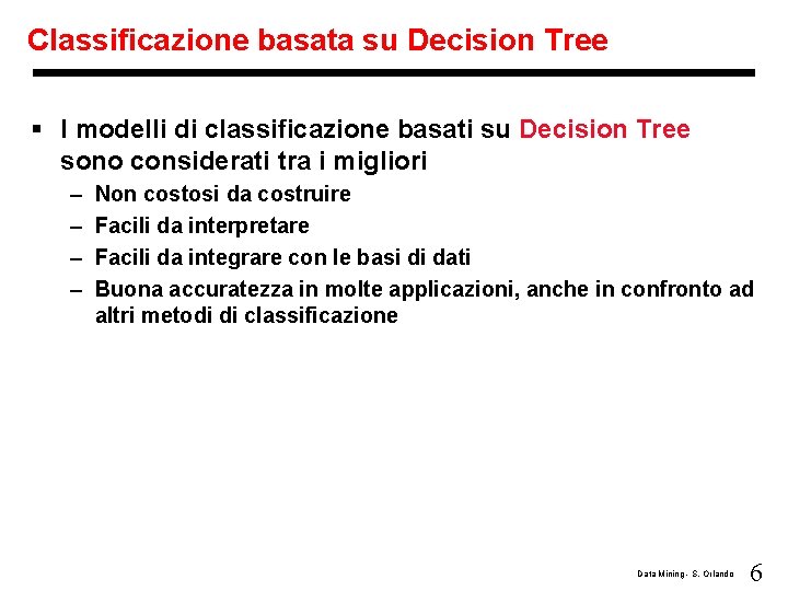 Classificazione basata su Decision Tree § I modelli di classificazione basati su Decision Tree