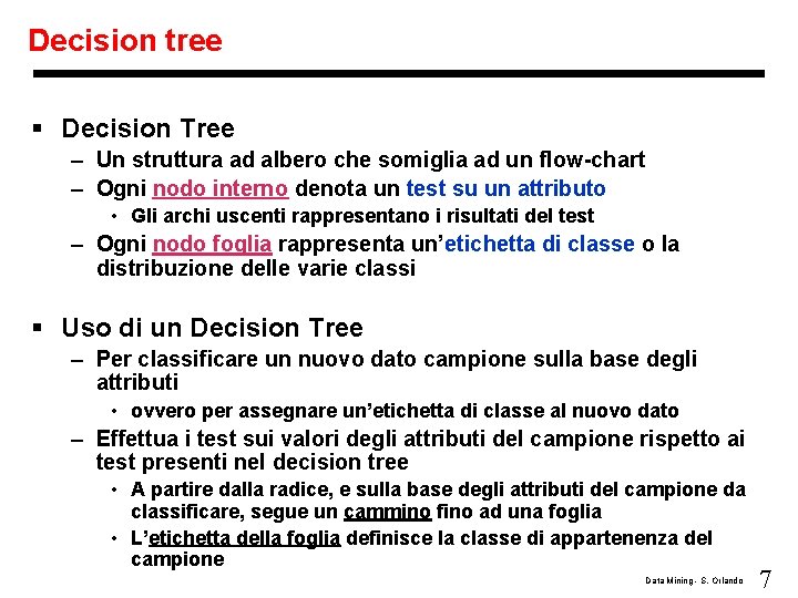 Decision tree § Decision Tree – Un struttura ad albero che somiglia ad un