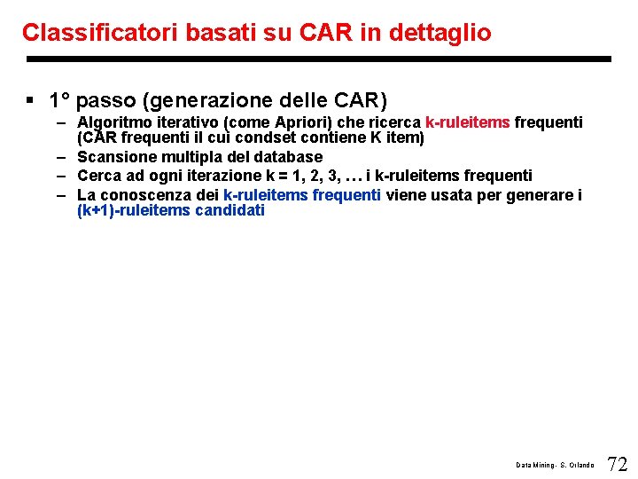 Classificatori basati su CAR in dettaglio § 1° passo (generazione delle CAR) – Algoritmo