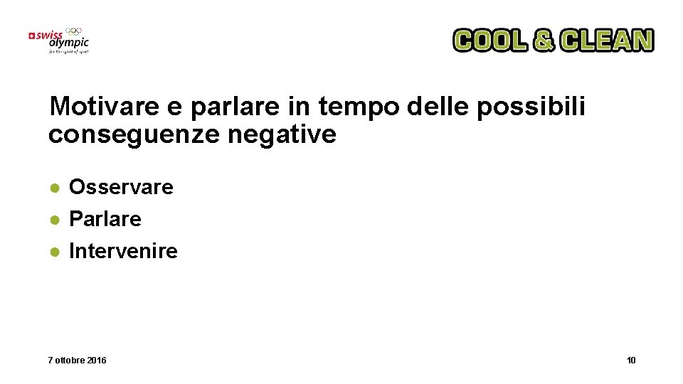 Motivare e parlare in tempo delle possibili conseguenze negative ● Osservare ● Parlare ●