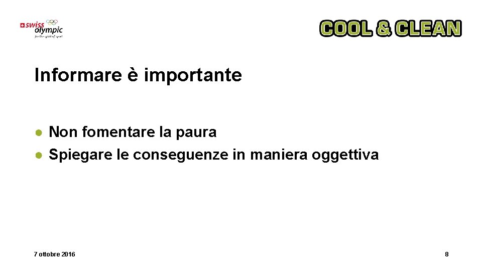 Informare è importante ● Non fomentare la paura ● Spiegare le conseguenze in maniera