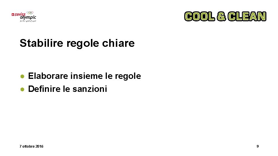 Stabilire regole chiare ● Elaborare insieme le regole ● Definire le sanzioni 7 ottobre