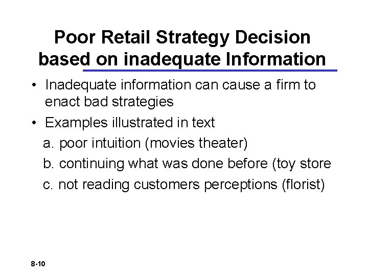 Poor Retail Strategy Decision based on inadequate Information • Inadequate information cause a firm