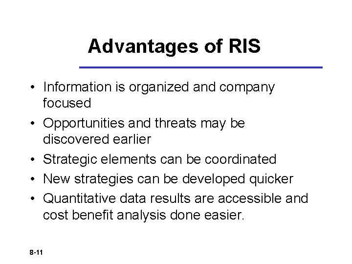 Advantages of RIS • Information is organized and company focused • Opportunities and threats