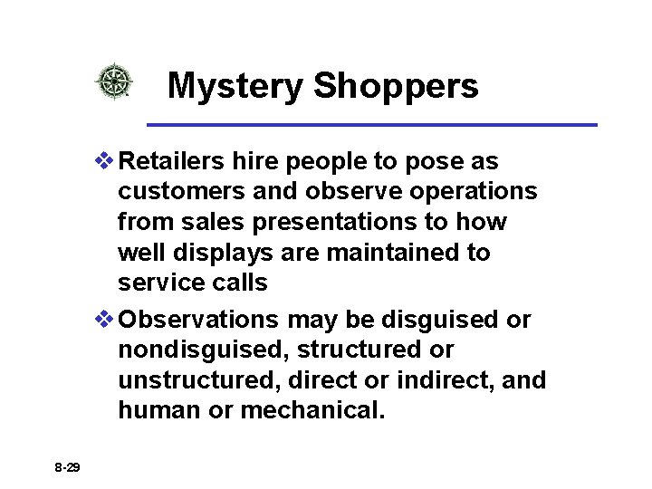 Mystery Shoppers v Retailers hire people to pose as customers and observe operations from