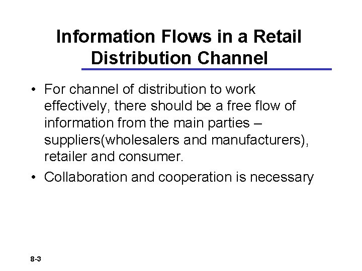 Information Flows in a Retail Distribution Channel • For channel of distribution to work